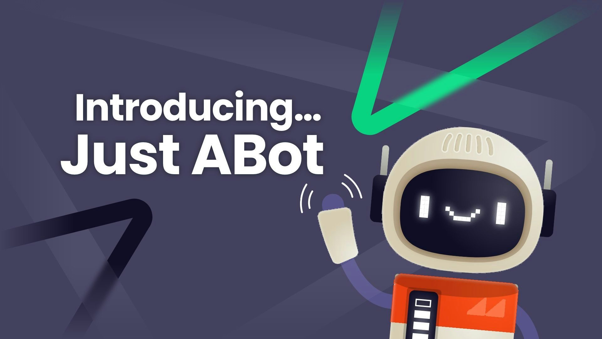 Introducing Just ABot!