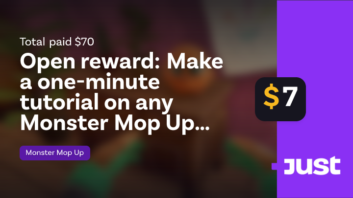 Open reward: Make a one-minute tutorial on any Monster Mop Up subject ...