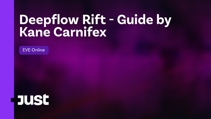 Deepflow Rift - Guide by Kane Carnifex | Just EVE Online